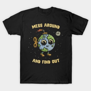 Mess Around and Find Out T-Shirt